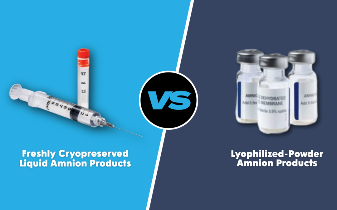 Cryopreserved Liquid Amnion Product vs. Powder (Lyophilized) Amnion Product